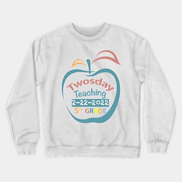 Twosday Teaching 5th grade teacher 2 February 2022 teacher gift Crewneck Sweatshirt by FoolDesign